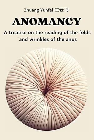Anomancy: A treatise on the reading of the folds and wrinkles of the anus
